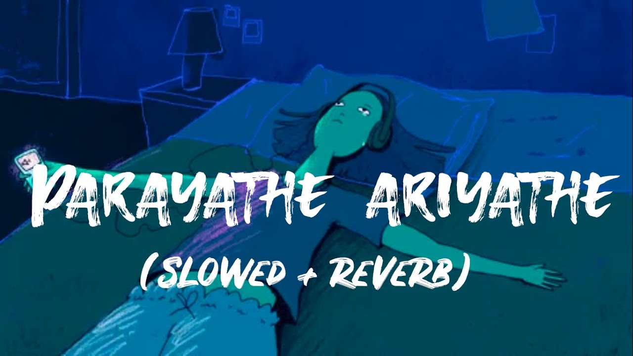 Parayathe ariyathe | lyrics | slow reverb | Its 3 a.m. and you wonder ...