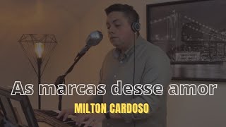 Video thumbnail of "As marcas desse amor - Milton Cardoso | COVER (Banda Universos) @CancoesDeAmorOficial"