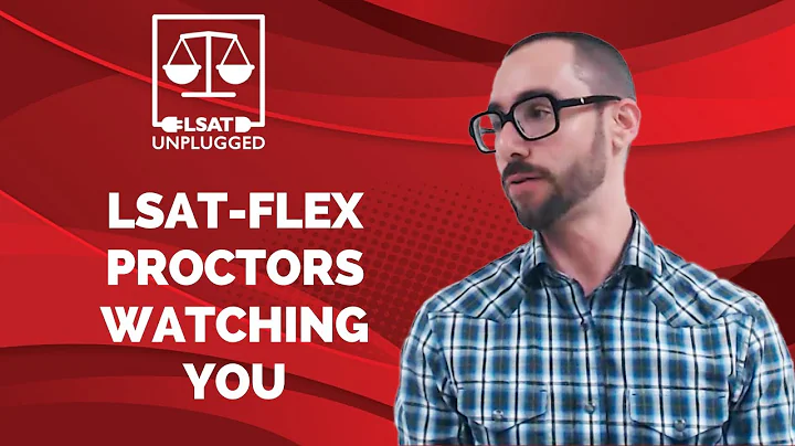 LSAT-Flex Proctors Watching You