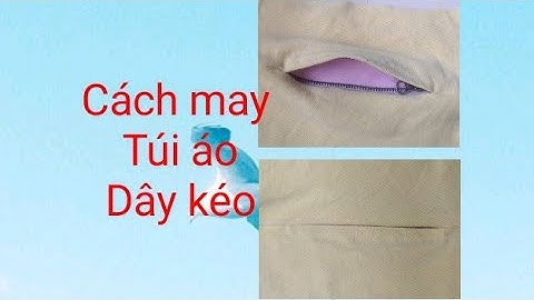 Cách may túi dây kéo, may túi áo khoác,(cut & sewing )