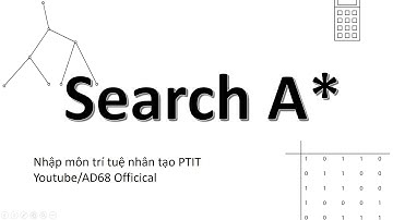 Thuật toán tìm kiếm A*  - Nhập môn trí tuệ nhân tạo PTIT