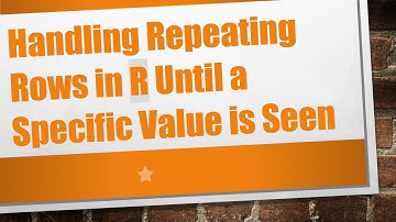Handling Repeating Rows in R Until a Specific Value is Seen