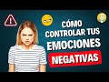 Cómo Manejar las EMOCIONES Negativas con Técnicas de Autocontrol e Inteligencia Emocional