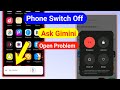 phone Switch off nhi ho rha hai | Ask Gemini Phone Switch off problem | Phone Switch off ask Gemini