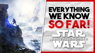Star Wars Jedi: Fallen Order - Everything We Know So Far (Release Date, Gameplay Info & More!)