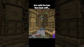 Bro Said He Has The Best WiFI #minecraft