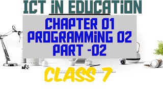 ICT in Education || Chapter 1 Part 2 || Programming 02||Class 7|| tutorial in hindi