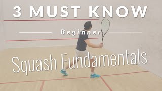 3 MUST KNOW Beginner Squash Fundamentals | Squash Tips