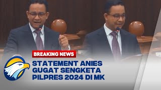 BREAKING NEWS [FULL] - Pidato Lengkap Anies Baswedan Gugat Sengketa Pilpres 2024 di MK