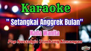 SETANGKAI ANGGREK BULAN KARAOKE POP NOSTALGIA TEMBANG KENANGAN | NADA WANITA