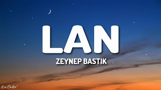 Zeynep Bastık - Lan (Lyrics)