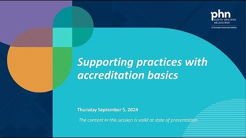 Supporting practices with accreditation basics (5 September 2024)