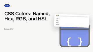 CSS Series: CSS Colors: Named, Hex, RGB, and HSL