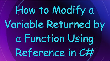 How to Modify a Variable Returned by a Function Using Reference in C#