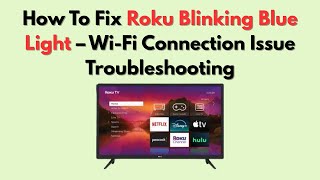 How To Fix Roku Blinking Blue Light – Wi-Fi Connection Issue Troubleshooting
