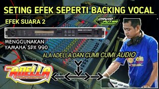 cara seting suara 2 sperti backing vocal di yamaha spx 990