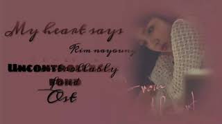 My heart says • 가슴이 말해 • “ Kim nayoung ” , Uncontrollably fond OST [ ENG , HAN , ROM]  Lyrics .