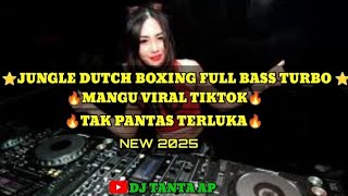 DJ MANGU X TAK PANTAS TERLUKA 2025 JUNGLE DUTCH FULLBASS ||BOXING TURBO||ENAK KALEE BRAYY 🔥🔥