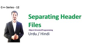 Separating Header Files in OOP | Haider Ashraf