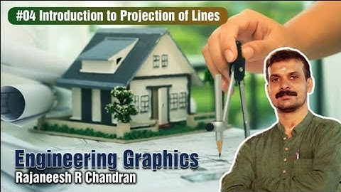 #04 Introduction to Projection of Lines | Rajaneesh R Chandran | Engineering Graphics