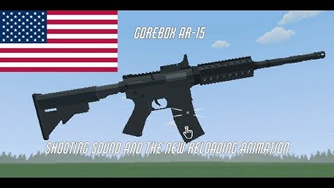 Gorebox AR-15 shooting sound and the new reloading animation
