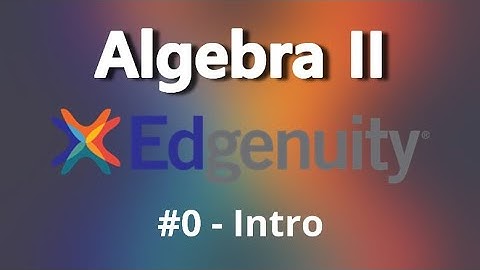 Algebra II | #0 INTRO (Edgenuity)