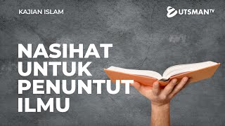 Kajian Islam - Nasihat untuk Penuntut Ilmu - Ustadz Muhammad Ukasyah Firdaus, B.A.