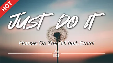 Houses On The Hill - Just Do It (feat. Emmi) [Lyrics / HD] | Featured Indie Music 2021