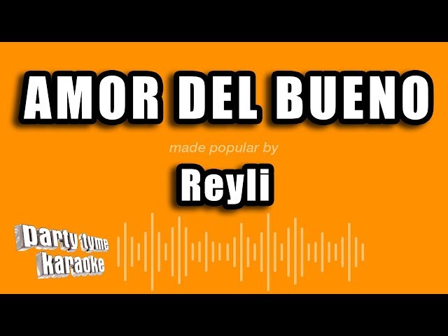 Reyli - Amor Del Bueno (Versión Karaoke) class=