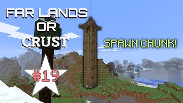 SPAWN CHUNK! | Far Lands or Crust #19