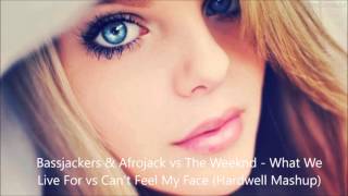 Bassjackers & Afrojack vs The Weeknd- What We Live For vs Can't Feel My Face (Hardwell Mashup)