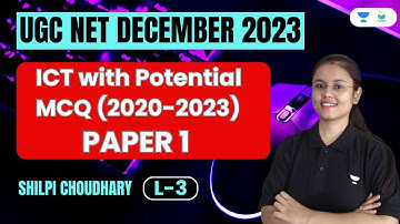 ICT with Potential MCQ | Paper-1 | L-3 | UGC NET December 2023 | Shilpi Choudhary
