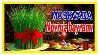 MOSKVADA Novruz bayramı