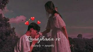 Raanjhana Ve – Lofi Mix | Chill Romantic Vibes | Antara Mitra & Soham Naik