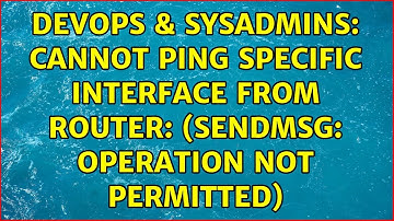 DevOps & SysAdmins: Cannot ping specific interface from router: (sendmsg: Operation not permitted)