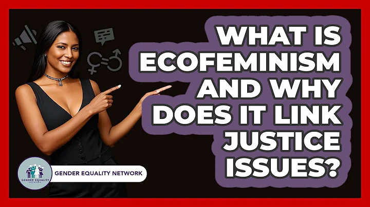 What Is Ecofeminism And Why Does It Link Justice Issues? - Gender Equality Network