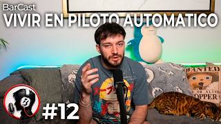 Vivir en Piloto Automático | BarCAST | T2 Ep12