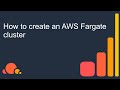 How to create an AWS Fargate cluster