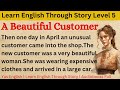 Learn English Through Story Level 5 ⭐ | English Story 📖 A Beautiful Customer