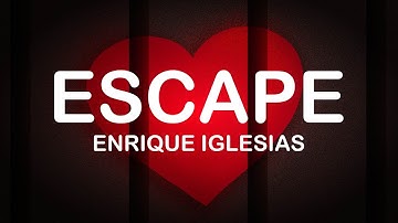 Thumbnail of Enrique Iglesias - Escape (Lyrics / Lyric Video)