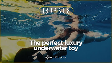 iBubble - The perfect luxury underwater toy