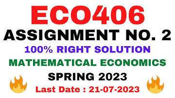 ECO406 ASSIGNMENT NO. 2 SPRING 2023 || 100% RIGHT SOLUTION || MATHEMATICAL ECONOMICS || BY VuTech