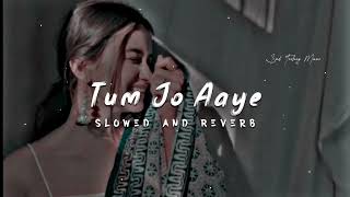 Tum Jo Aaye Zindagi Mein Full Song | Slowed And Reverb | Hindi Love Song | Tulsi Kumar[1 HOUR]