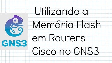 Utilizando Memória Flash de Roteadores Cisco no GNS3 - Diretórios e Capacidade