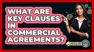 What Are Key Clauses In Commercial Agreements?