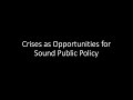 Crises as opportunities for sound public policy