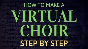 How to Make a Virtual Choir (Step by Step)