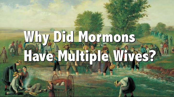 Why Did Mormons Have Multiple Wives (Mormon Polygamy)?