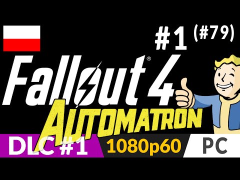 Fallout 4: Automatron PL - DLC odc.1 (seria: odc.79) – Pierwszy dodatek | gameplay po polsku