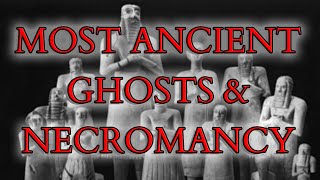 The Earliest Ghosts and Necromancers  Spirits Hauntings & Magic in Ancient Sumer Babylon & Assyria